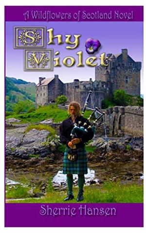 Shy Violet: Wildflowers of Scotland, Book 3 by Sherrie Hansen