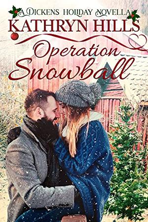 Operation Snowball - A Dickens Holiday Novella by Kathryn Hills