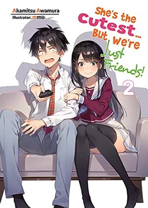 She's the Cutest... But We're Just Friends! Volume 2 by Awamura Akamitsu, ｍｍｕ, Airco