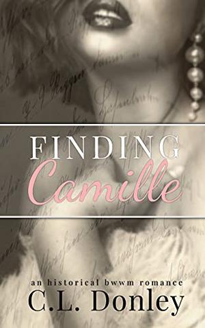 Finding Camille: an historical BWWM romance by C.L. Donley