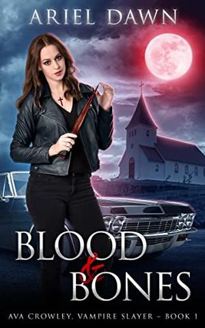 Blood & Bones by Ariel Dawn