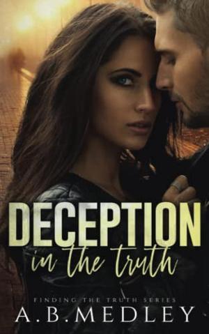 Deception in the Truth by A.B. Medley