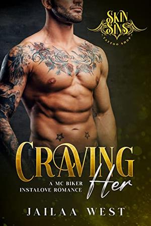 Craving Her: A short tattoo artist mc instalove romance by Jailaa West
