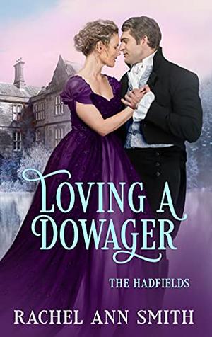 Loving a Dowager (The Hadfields #3)