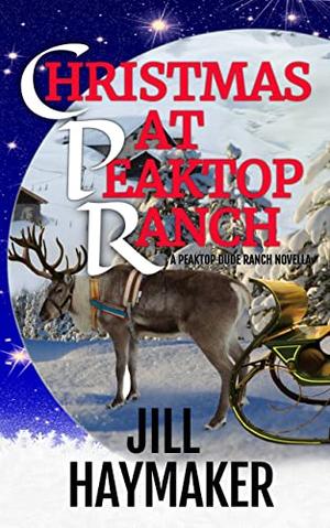 Christmas at Peaktop Ranch: A second chance at holiday romance (Peaktop Dude Ranch #4)