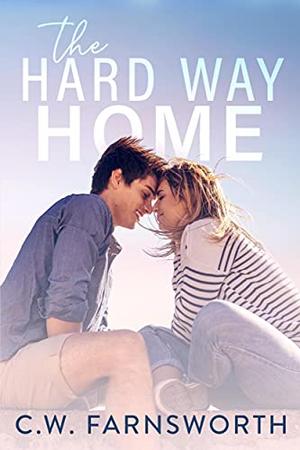 The Hard Way Home by C.W. Farnsworth