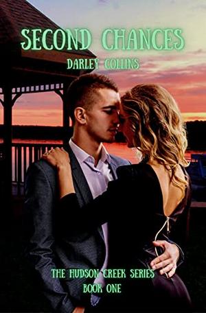 Second Chances: Book One of the Hudson Creek series by Darley Collins