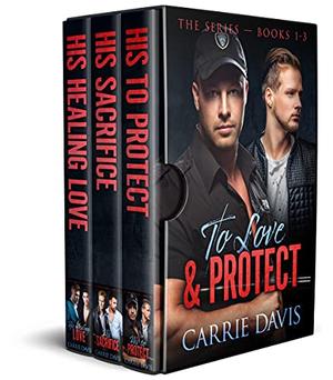 To Love & Protect: Books 1-3 by Carrie Davis