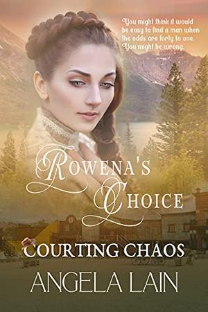 Rowena's Choice: Courting Chaos - Book 4 by Angela Lain, V McKevitt