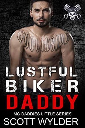 Lustful Biker Daddy: An Age Play Motorcycle Club Romance Kindle Edition by Scott Wylder