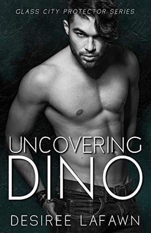 Uncovering Dino by Desiree Lafawn