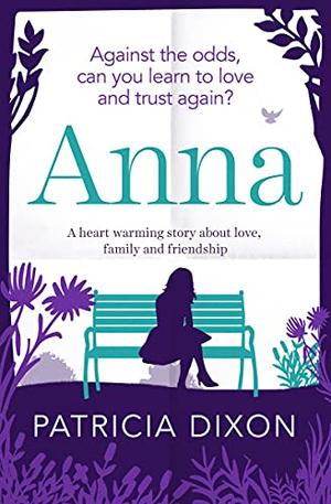 Anna: A Heartwarming Story about Love, Family and Friendship by Patricia Dixon