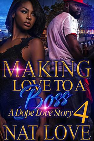 Making Love to a Boss 4 by Nat Love