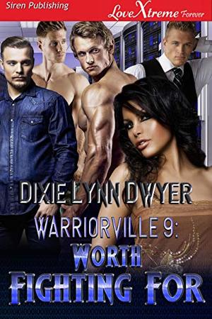 Worth Fighting For by Dixie Lynn Dwyer