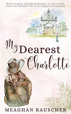 My Dearest Charlotte by Meaghan Rauscher