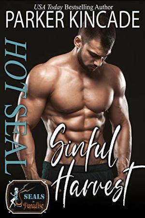 Hot SEAL, Sinful Harvest by Parker Kincade, Paradise Authors
