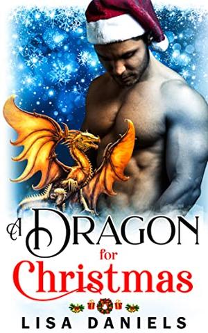 A Dragon for Christmas  (Holiday Shifters) by Lisa Daniels