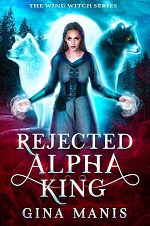 Rejected Alpha King by Gina Manis