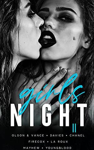 Girls Night: Volume 2 by Ally Vance, Honey Chanel, A.A. Davies, S. Firecox, Shannon Youngblood, T.L. Mayhew, Alice La Roux