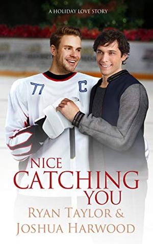 Nice Catching You by Ryan Taylor, Joshua Harwood