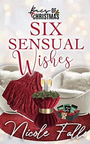 Six Sensual Wishes: Baes of Christmas by Nicole Falls