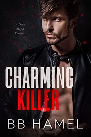 Charming Killer: A Dark Mafia Romance by BB Hamel