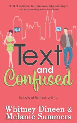 Text and Confused: It's hate at first sight... by Whitney Dineen, Melanie Summers