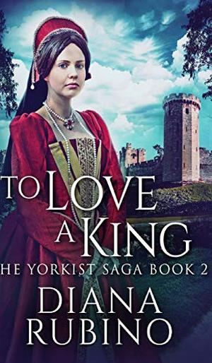 To Love A King by Diana Rubino