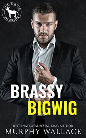 Brassy Bigwig (Cocky Hero Club) by Murphy Wallace