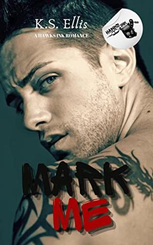 Mark Me by K.S. Ellis