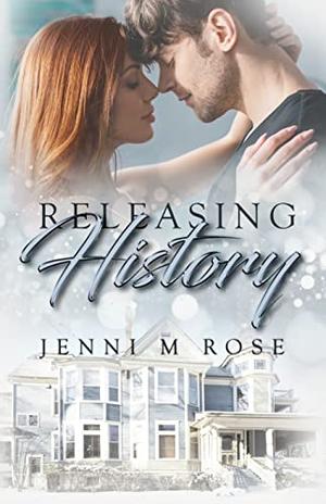 Releasing History by Jenni M. Rose
