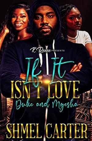 If It Isn't Love: Duke and Myesha by Shmel Carter