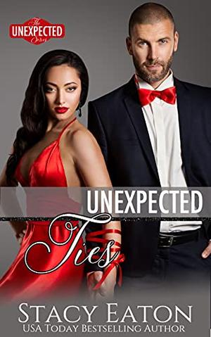 Unexpected Ties by Stacy Eaton
