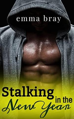 Stalking in the New Year by Emma Bray