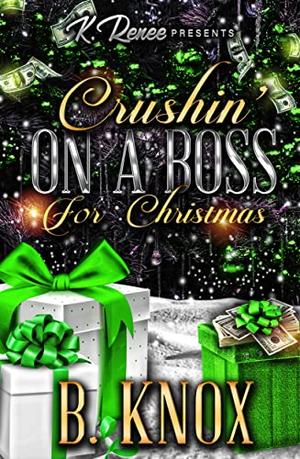 Crushin' On A Boss for Christmas by B. Knox