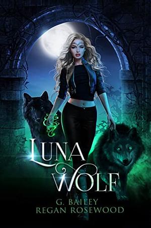 Luna Wolf by G. Bailey, Regan Rosewood