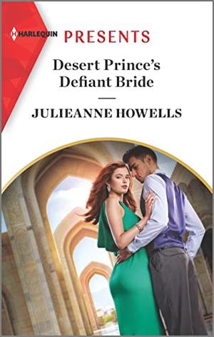 Desert Prince's Defiant Bride: An Uplifting International Romance by Julieanne Howells