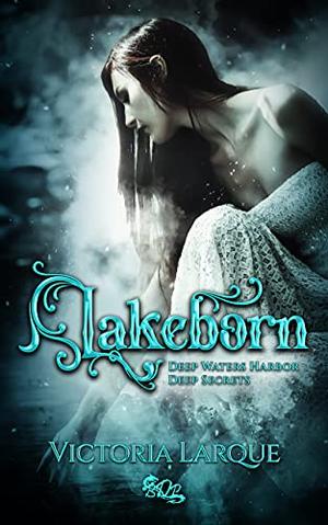 Lakeborn by Victoria Larque