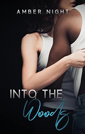 Into the Woods by Amber Night