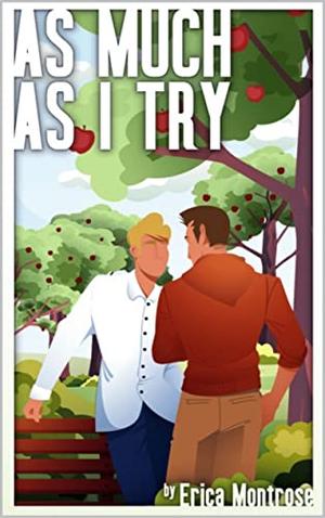 As Much As I Try by Erica Montrose, Tim Toolen
