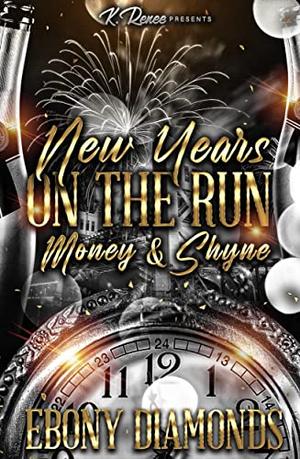 New Years On The Run: Money & Shyne by Ebony Diamonds