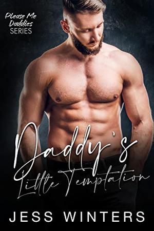 Daddy’s Little Temptation: An Age Play Daddy Dom Romance by Jess Winters