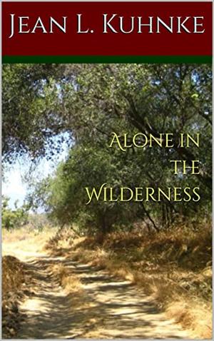 Alone in the Wilderness by Jean L. Kuhnke