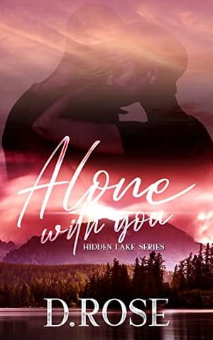 Alone With You by D. Rose