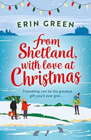 From Shetland, With Love at Christmas by Erin Green