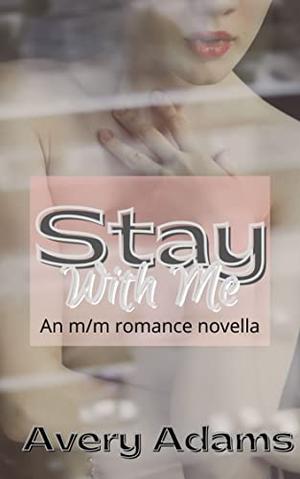Stay With Me by Avery Adams
