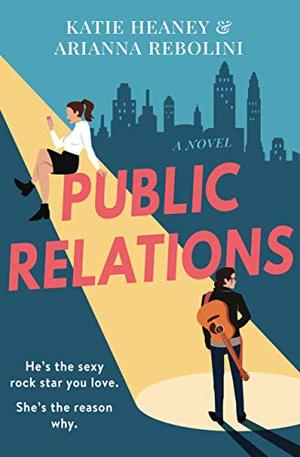 Public Relations by Katie Heaney, Arianna Rebolini