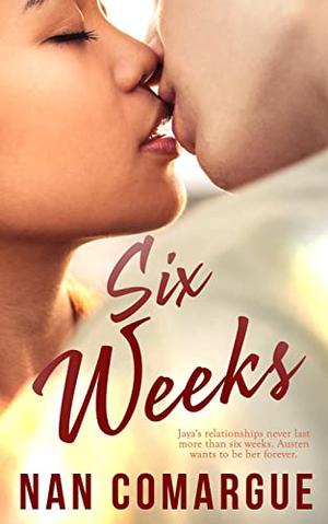 Six Weeks by Nan Comargue