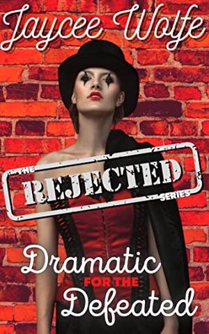 Dramatic for the Defeated  (The Rejected #5)