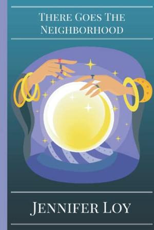 There Goes the Neighborhood by Jennifer Loy